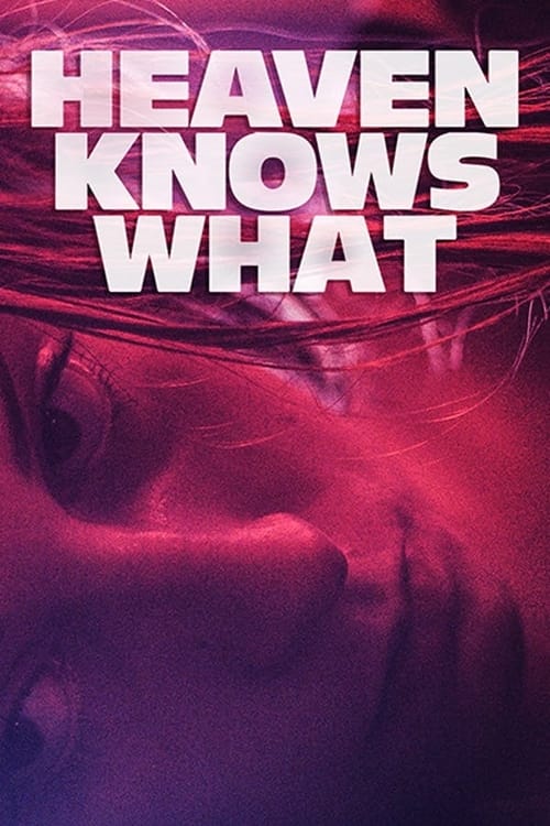 دانلود فیلم Heaven Knows What – آسمان چه می داند